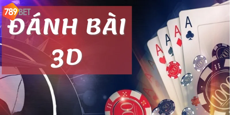 Game bài 3D giao diện hấp dẫn người chơi