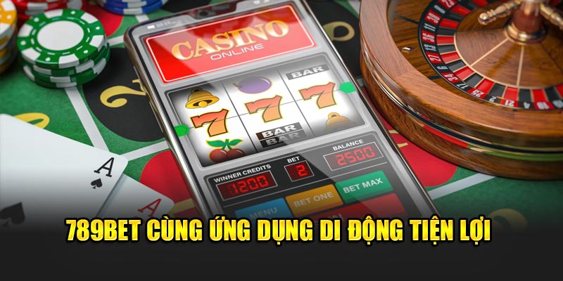 789BET cùng ứng dụng di động tiện lợi